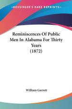 Reminiscences Of Public Men In Alabama For Thirty Years (1872) af William Garrett