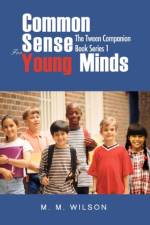 Common Sense For Young Minds af M M Wilson
