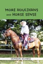 More Houlihans and Horse Sense af Vernon Schmid