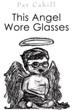 This Angel Wore Glasses af Pat Cahill