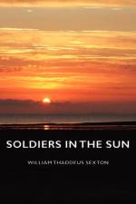 Soldiers In The Sun af William Thaddeus Sexton