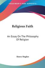 Religious Faith: An Essay On The Philosophy Of Religion af Henry Hughes