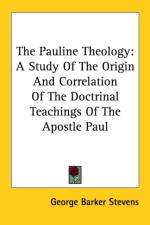The Pauline Theology: A Study Of The Origin And Correlation Of The Doctrinal Teachings Of The Apostle Paul af George Barker Stevens