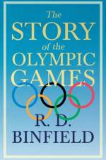 The Story Of The Olympic Games af R.D. Binfield
