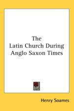 The Latin Church During Anglo Saxon Times af Henry Soames