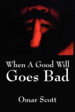 When A Good Will Goes Bad af Omar Scott