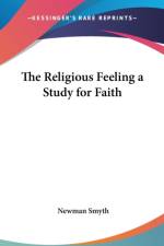 THE RELIGIOUS FEELING A STUDY FOR FAITH af Newman Smyth