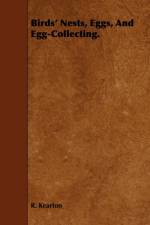 Birds' Nests, Eggs, And Egg-Collecting. af R. Kearton