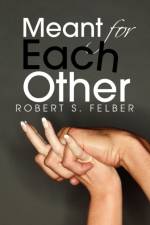 Meant for Each Other af Robert S Felber