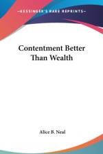 Contentment Better Than Wealth af Alice B. Neal