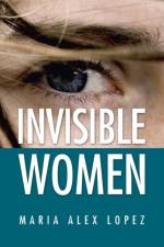 Invisible Women af Maria Alex Lopez