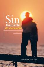 Sin Buscarte Te Encontre af Ruben Leyva