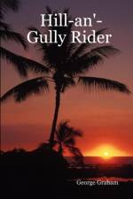 Hill-an'-Gully Rider af George Graham