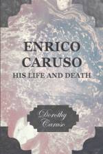 Enrico Caruso - His Life And Death af Dorothy Caruso