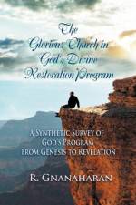 The Glorious Church in God's Divine Restoration Program af R Gnanaharan