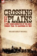 Crossing the Plains af William Audley Maxwell
