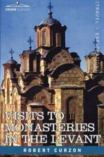 Visits to Monasteries in the Levant af Robert Curzon