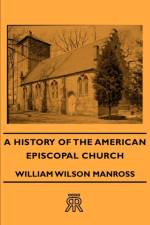 A History Of The American Episcopal Church af William Wilson Manross
