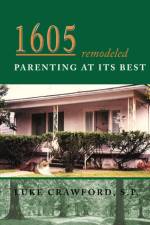 1605 Remodeled, Parenting at Its Best af S P Luke Crawford