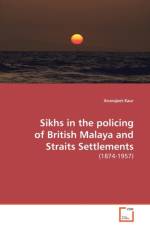 Sikhs in the policing of British Malaya and Straits Settlements af Arunajeet Kaur