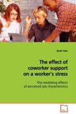 The effect of coworker support on a worker's stress af Kyoko Kato