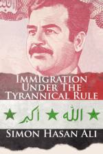 Immigration Under the Tyrannical Rule af Simon Hasan Ali