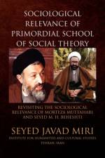 Sociological Relevance of Primordial School of Social Theory af Seyed Javad Miri
