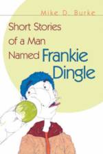 Short Stories of a Man Named Frankie Dingle af Mike D. Burke
