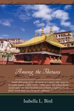 Among the Tibetans af Professor Isabella Lucy Bird