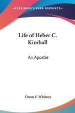 LIFE OF HEBER C. KIMBALL: AN APOSTLE