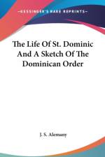 The Life Of St. Dominic And A Sketch Of The Dominican Order af J. S. Alemany