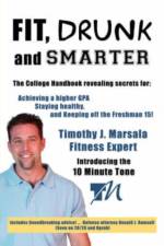 Fit, Drunk, and Smarter af Timothy J. Marsala