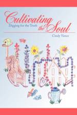 Cultivating the Soul af Cindy Vance