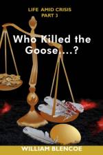 Who Killed the Goose...? af William Blencoe