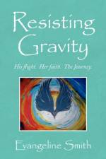 Resisting Gravity af Evangeline Smith