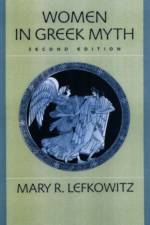 Women in Greek Myth af Mary R. Lefkowitz