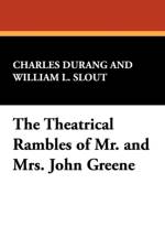 The Theatrical Rambles of Mr. and Mrs. John Greene af Charles Durang