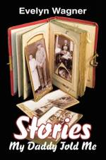 Stories My Daddy Told Me af Evelyn Wagner