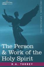 The Person & Work of the Holy Spirit af R a Torrey