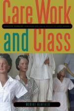 Care Work and Class af Merike (University of Miami) Blofield