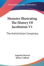 Memoirs Illustrating The History Of Jacobinism V1: The Antichristian Conspiracy af Augustin Barruel