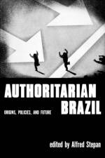 Authoritarian Brazil af Alfred Stephan