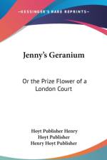 Jenny's Geranium: Or The Prize Flower Of A London Court af HENRY HOYT PUBLISHER