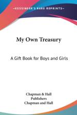 My Own Treasury: A Gift Book For Boys And Girls af Chapman and Hall