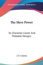 The Slave Power: Its Character, Career And Probable Designs af J. E. Cairnes