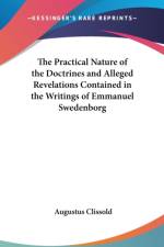 Practical Nature of the Doctrines and Alleged Revelations Contained in the Writings of Emmanuel Swedenborg af Augustus Clissold