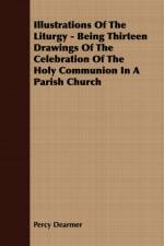 Illustrations Of The Liturgy - Being Thirteen Drawings Of The Celebration Of The Holy Communion In A Parish Church af Percy Dearmer
