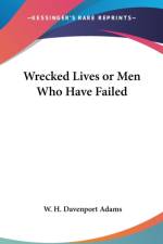 WRECKED LIVES OR MEN WHO HAVE FAILED af W. H. DAVENPO ADAMS