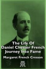 The Life Of Daniel Chester French - Journey Into Fame af Margaret French Cresson