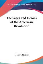 THE SAGES AND HEROES OF THE AMERICAN REV af L. Carroll Judson